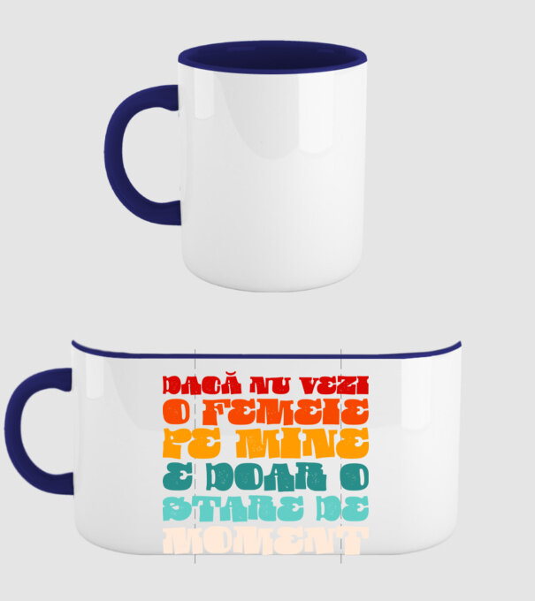 dacă nu vezi o femeie pe mine, e doar o stare de moment model albastru închis pe tricou
