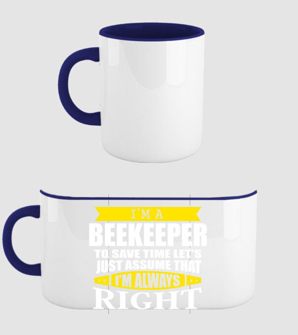 'I''m a beekeeper to save time let''s just assume that I''m always right' model albastru închis pe tricou