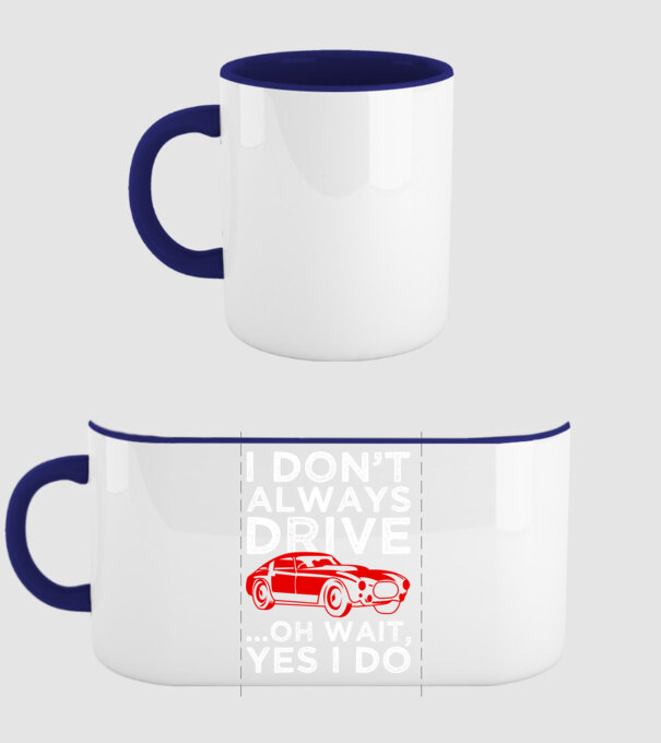 I dont always drive oh wait yes i do model albastru închis pe tricou