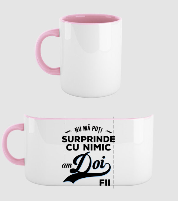 Nu mă poți surprinde cu nimic, am doi fii model roz deschis pe tricou
