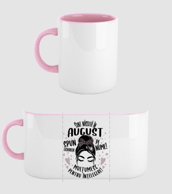 Sunt născută în - august - spun lucrurilor pe nume! - mulțumesc pentru înțelegere! model roz deschis pe tricou