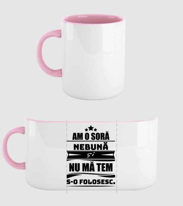 Am o soră nebună și nu mă tem s-o folosesc. model roz deschis pe tricou