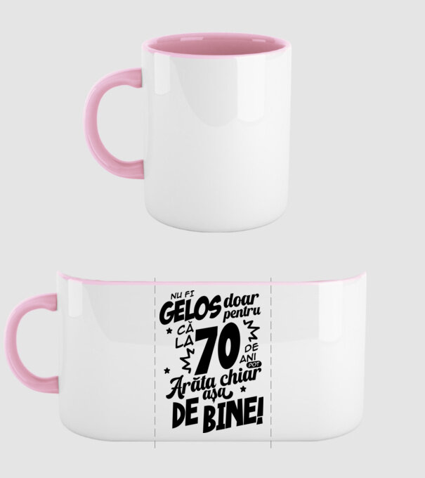 NU FI GELOS DOAR PENTRU CĂ LA  70 DE ANI model roz deschis pe tricou