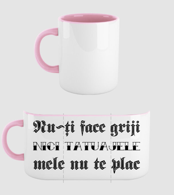 Nu-ți face griji, nici tatuajele mele nu te plac model roz deschis pe tricou
