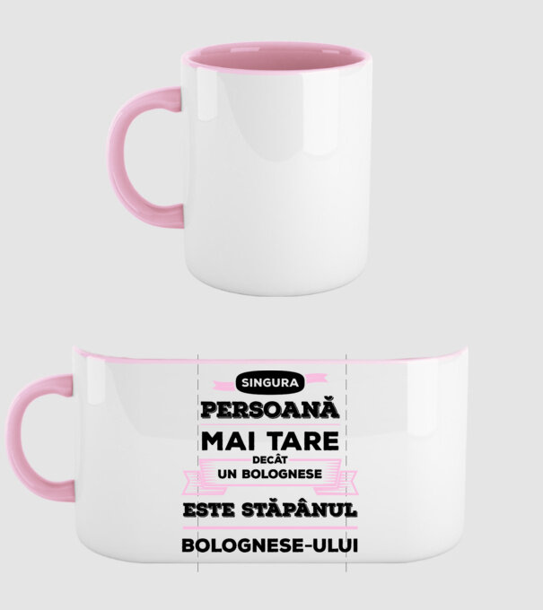 singura persoană mai tare decât un bolognese este stăpânul bolognese-ului model roz deschis pe tricou