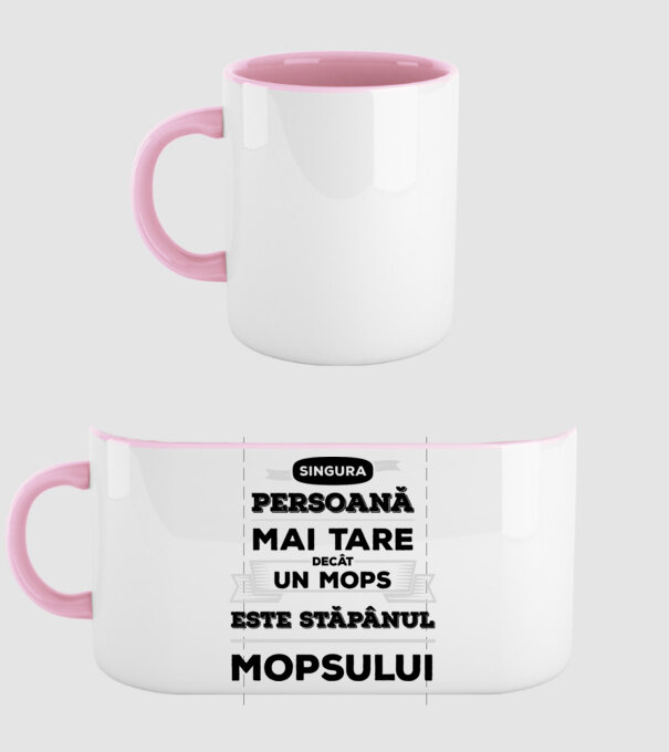 singura persoană mai tare decât un Mops este stăpânul Mopsului model roz deschis pe tricou