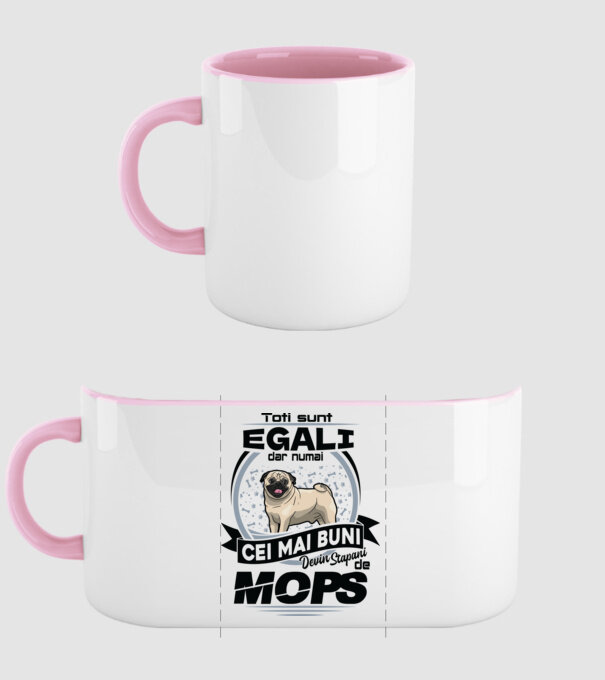 Toți sunt egali, dar numai cei mai buni devin stăpâni de mops 02 model roz deschis pe tricou