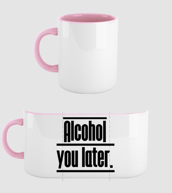Alcohol you later model roz deschis pe tricou