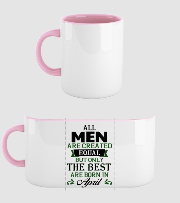 All men created equal but only the beat are born in april model roz deschis pe tricou