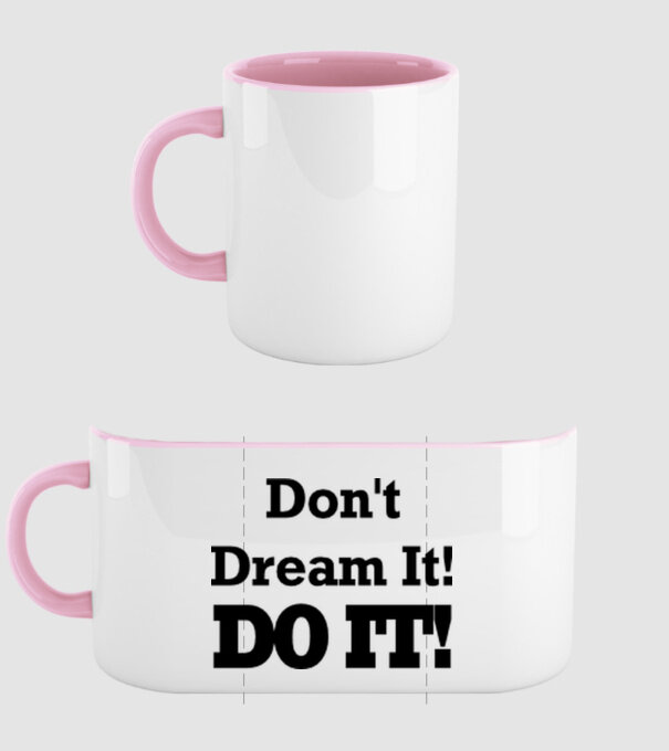 'Don''t dream, do it!' model roz deschis pe tricou