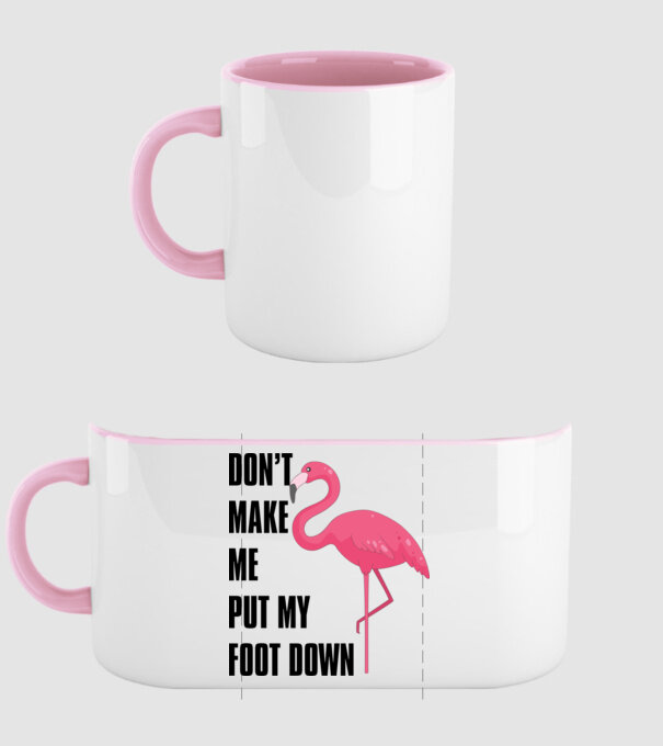 Dont make me put my foot down model roz deschis pe tricou