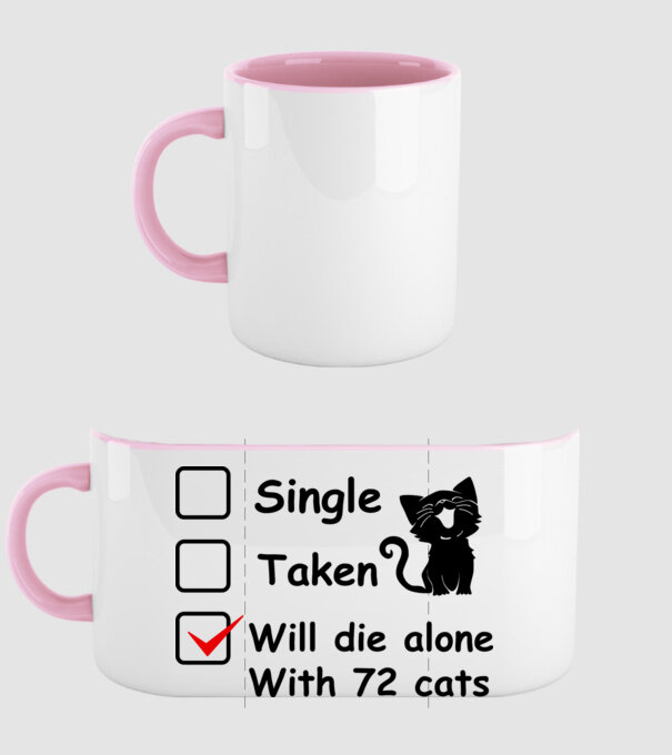 Single taken will die alone with 72 cats model roz deschis pe tricou
