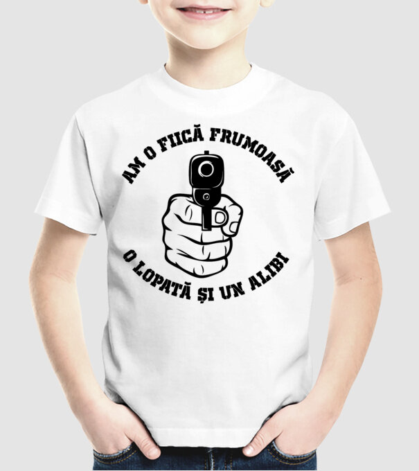 Am o fiică frumoasă, o lopată și un alibi model alb pe tricou