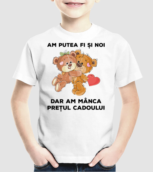Am putea fi și noi, dar am mânca prețul cadoului model alb pe tricou