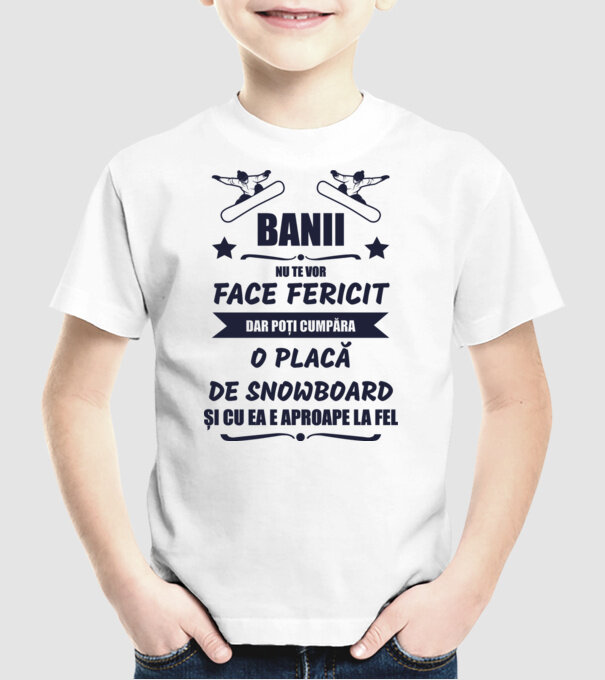 banii nu te vor face fericit, dar poți cumpăra o placă de snowboard și cu ea e aproape la fel model alb pe tricou