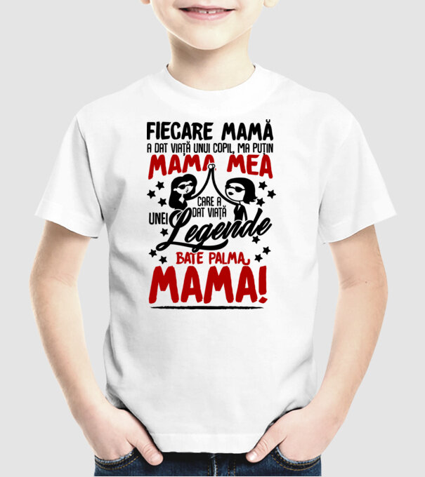fiecare mamă a dat viață unui copil, mai puțin mama mea, care a dat viață unei legende. Bate palma mamă! model alb pe tricou