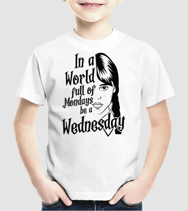  Be a Wednesday model alb pe tricou