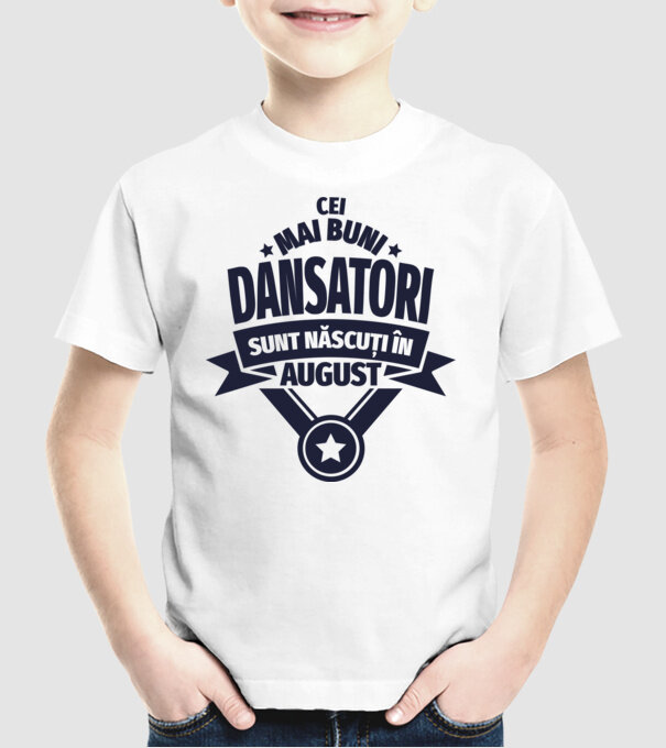 Cei mai buni dansatori sunt născuți în august model alb pe tricou