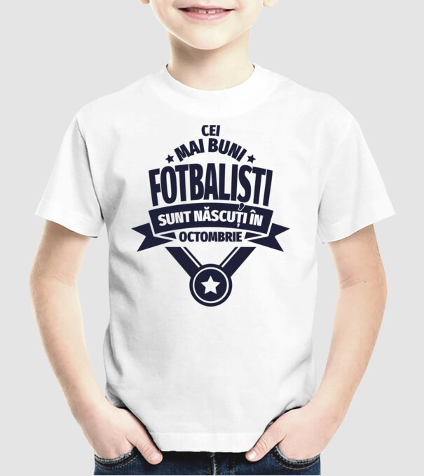 Cei mai buni fotbaliști sunt născuți în Octombrie model alb pe tricou