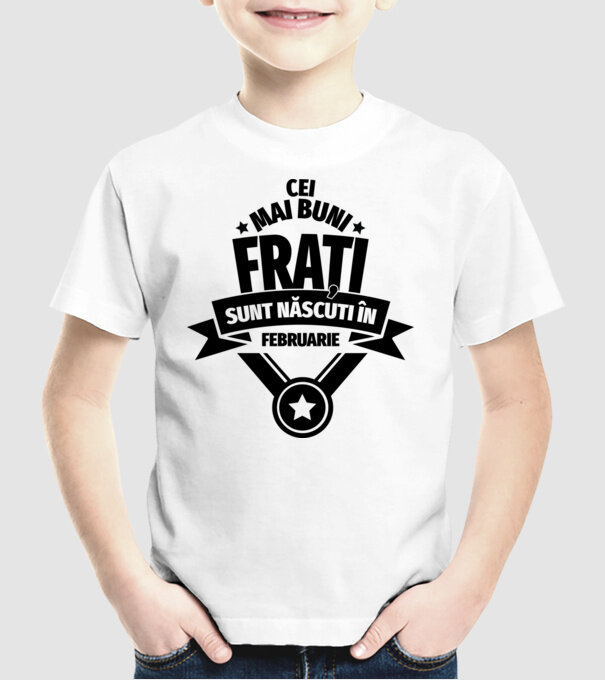 Cei mai buni frați sunt născuți în februarie. / Cele mai bune surori sunt născute în februarie. model alb pe tricou