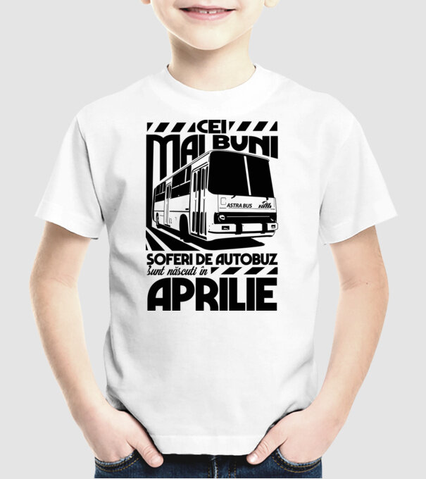 Cei mai buni șoferi de autobuz sunt născuți în Aprilie model alb pe tricou
