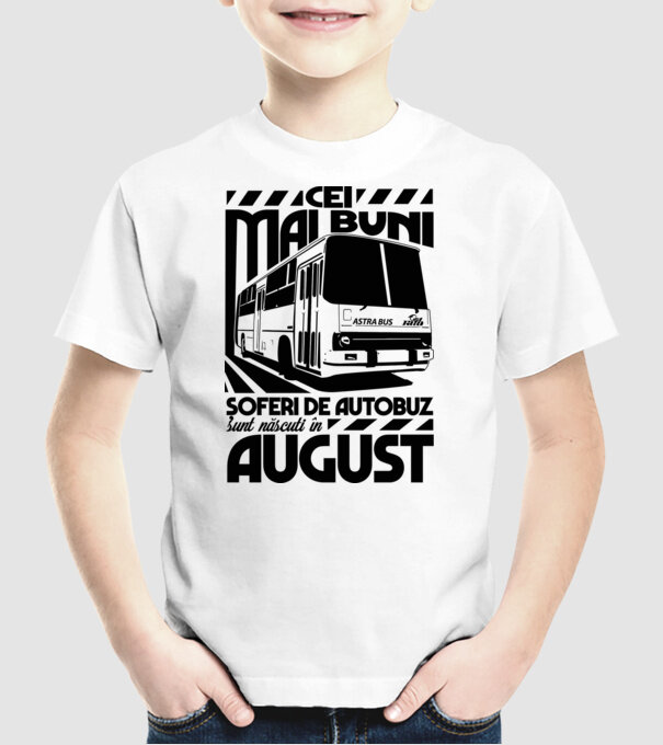 Cei mai buni șoferi de autobuz sunt născuți în August model alb pe tricou