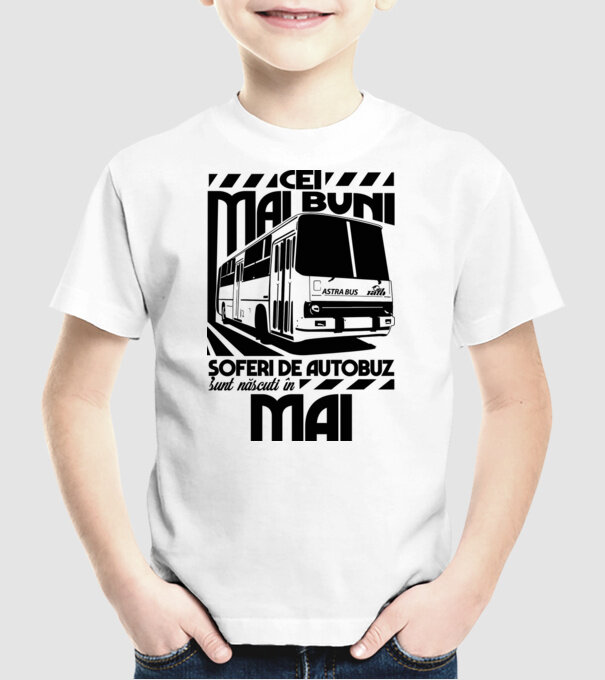 Cei mai buni șoferi de autobuz sunt născuți în Mai model alb pe tricou