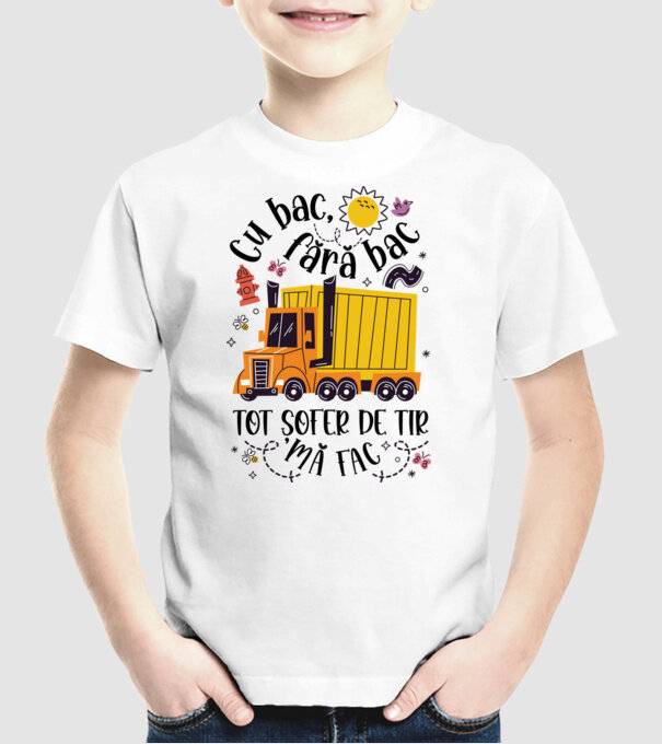 Cu bac, fără bac, tot șofer de tir mă fac model alb pe tricou