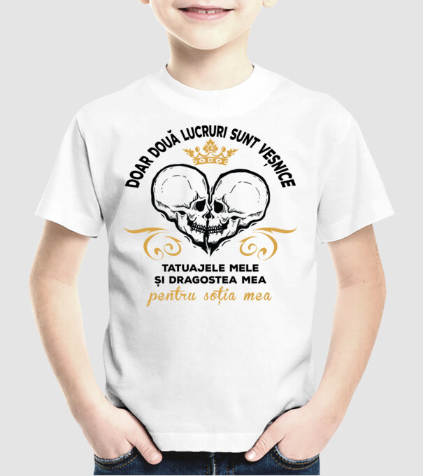 doar două lucruri sunt veșnice: tatuajele mele și dragostea mea pentru soția mea model alb pe tricou