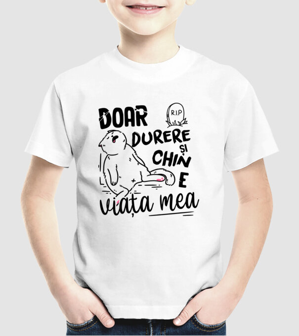 Doar durere și chin e viața mea model alb pe tricou