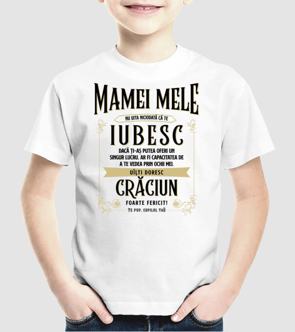 Mamei mele - nu uita niciodată că te iubesc - dacă ți-aș putea oferi un singur lucru, ar fi capacitatea de a te vedea prin ochii model alb pe tricou