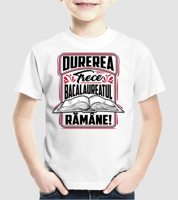 Durerea trece_bacalaureatul rămâne model alb pe tricou
