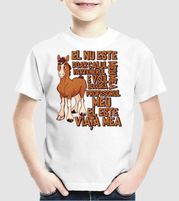 El nu este doar calul meu, e visul meu, partenerul meu, bucuria mea, profesorul meu, el este viața mea model alb pe tricou
