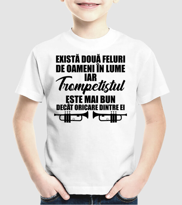 există două feluri de oameni în lume, iar trompetistul este mai bun decât oricare dintre ei model alb pe tricou