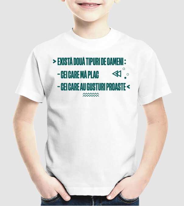 există două tipuri de oameni, cei care mă plac / cei care au gusturi proaste model alb pe tricou