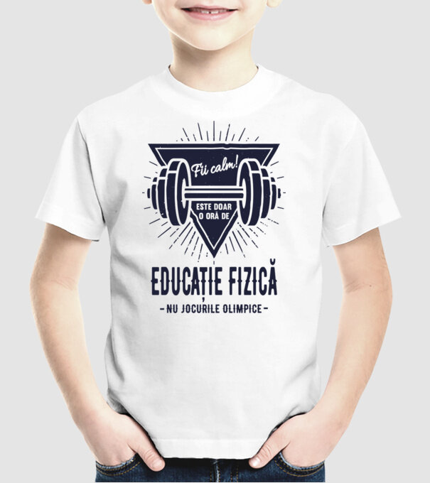 Fii calm, este doar o oră de educație fizică, nu Jocurile Olimpice model alb pe tricou
