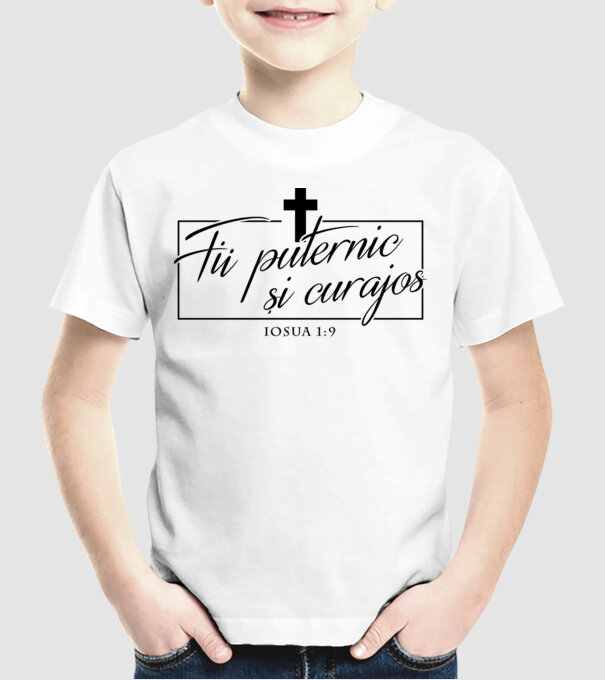 Fii puternic și curajos. Iosua 1:9 model alb pe tricou