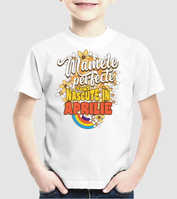 Mamele perfecte sunt născute în aprilie. model alb pe tricou