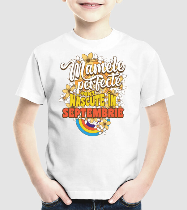 Mamele perfecte sunt născute în septembrie. model alb pe tricou