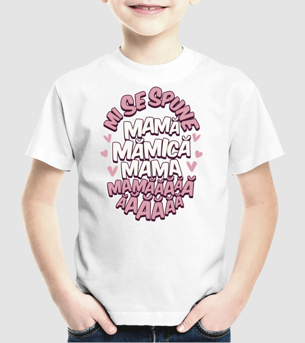 mi se spune: mamă, mămică, mama, mamăăăăăă model alb pe tricou
