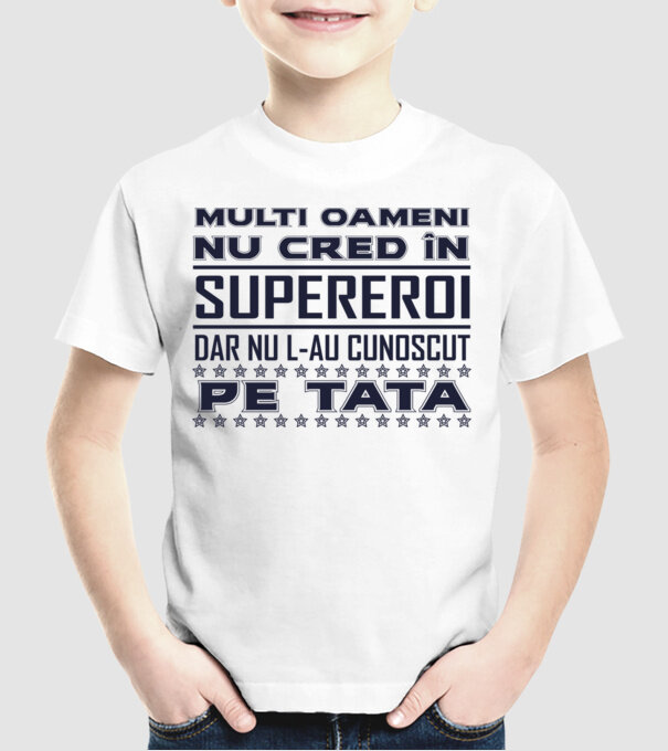 Mulți oameni nu cred în supereroi, dar nu l-au cunoscut pe tata model alb pe tricou