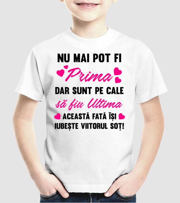 nu mai pot fi prima, dar sunt pe cale să fiu ultima - această fată își iubește viitorul soț! model alb pe tricou