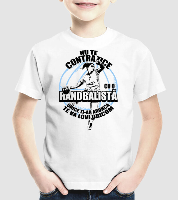 nu te contrazice cu o handbalistă, orice ți-ar arunca, te va lovi oricum model alb pe tricou