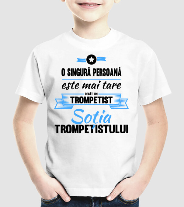 numai o persoană este mai tare decât un trompetist, soția trompetistului model alb pe tricou