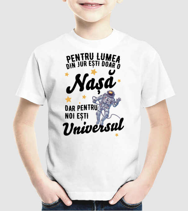 Pentru lumea din jur ești doar un nașă, dar pentru noi ești universul model alb pe tricou
