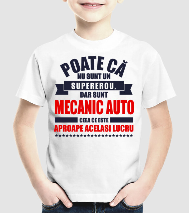 Poate că nu sunt un supererou, dar sunt MECANIC AUTO, ceea ce este aproape același lucru model alb pe tricou