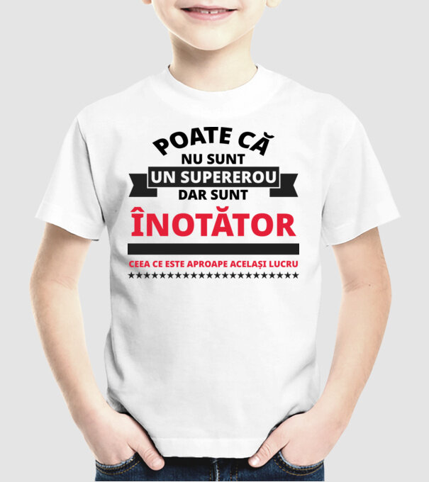 Poate că nu sunt un supererou, dar sunt ÎNOTĂTOR, ceea ce este aproape același lucru model alb pe tricou