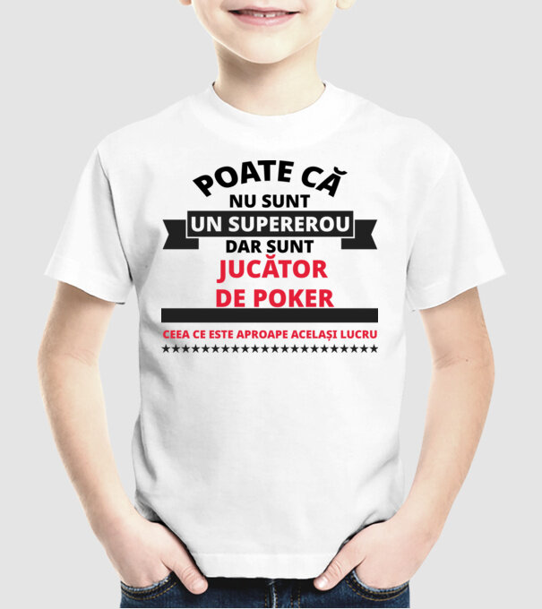 Poate că nu sunt un supererou, dar sunt JUCĂTOR DE POKER, ceea ce este aproape același lucru model alb pe tricou