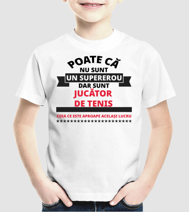 Poate că nu sunt un supererou, dar sunt JUCĂTOR DE TENIS, ceea ce este aproape același lucru model alb pe tricou