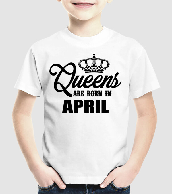 Queens are born in April model alb pe tricou